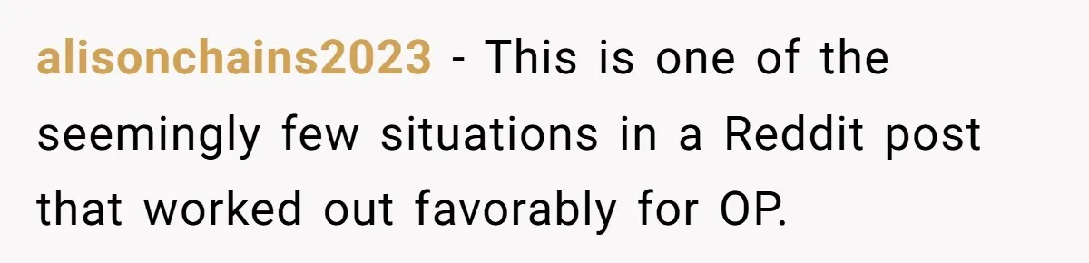 Husband Rents an Entire Airbnb Just to Escape the Interruptions of His Visiting In-Laws alisonchains2023 − This is one of the seemingly few situations in a Reddit post that worked out favorably for OP.