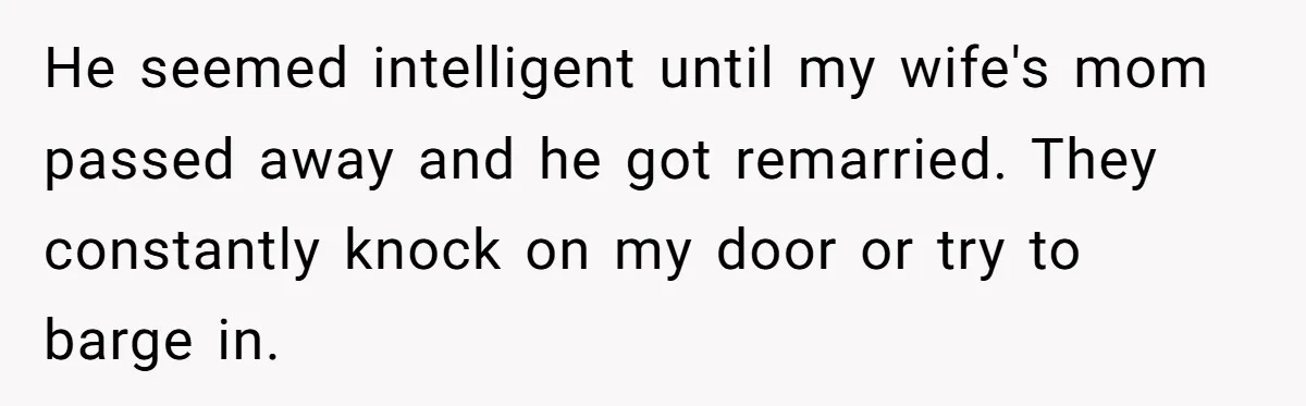Husband Rents an Entire Airbnb Just to Escape the Interruptions of His Visiting In-Laws He seemed intelligent until my wife's mom passed away and he got remarried. They constantly knock on my door or try to barge in.