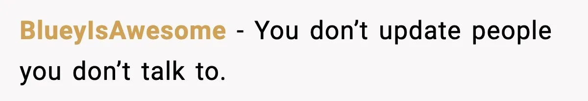 BlueyIsAwesome - You don’t update people you don’t talk to.