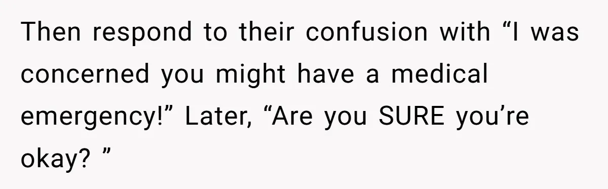 Impatient Driver Keeps Honking At Family Loading Kids, So Dad Teaches Her A Clever Parking Lesson Then respond to their confusion with “I was concerned you might have a medical emergency!” Later, “Are you SURE you’re okay? ”
