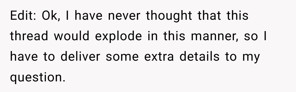 Edit: Ok, I have never thought that this thread would explode in this manner, so I have to deliver some extra details to my question.