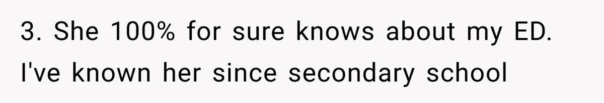 3. She 100% for sure knows about my ED. I've known her since secondary school