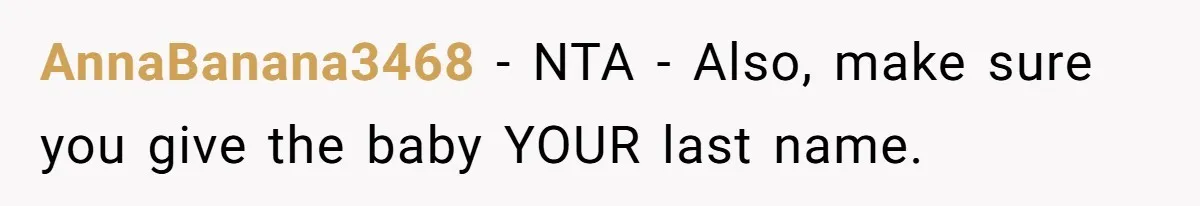 Pregnant Woman Refuses To Let Boyfriend Name Their Daughter “Renesmae” After Twilight Character AnnaBanana3468 − NTA - Also, make sure you give the baby YOUR last name.