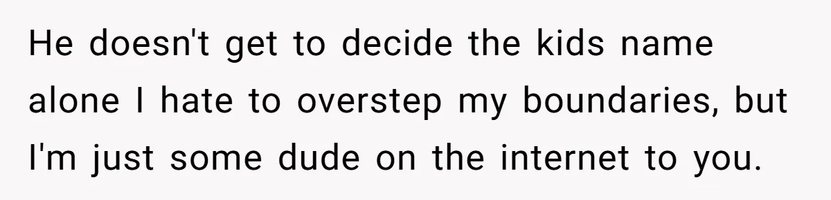 Pregnant Woman Refuses To Let Boyfriend Name Their Daughter “Renesmae” After Twilight Character He doesn't get to decide the kids name alone I hate to overstep my boundaries, but I'm just some dude on the internet to you.