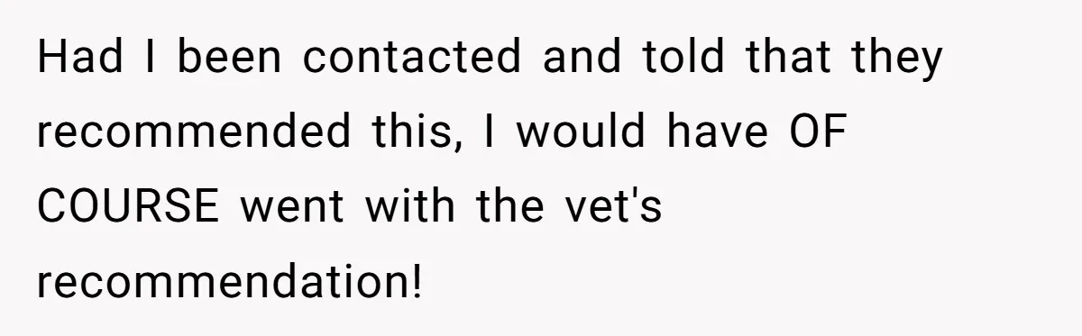Dog Owner Upset After Vet Removes Puppy’s Teeth During Neutering Without Consent Had I been contacted and told that they recommended this, I would have OF COURSE went with the vet's recommendation!