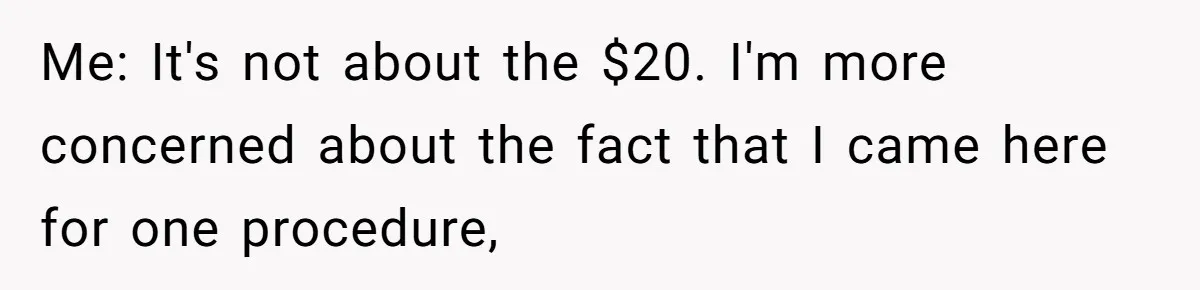 Dog Owner Upset After Vet Removes Puppy’s Teeth During Neutering Without Consent Me: It's not about the $20. I'm more concerned about the fact that I came here for one procedure,