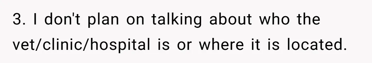 Dog Owner Upset After Vet Removes Puppy’s Teeth During Neutering Without Consent 3. I don't plan on talking about who the vet/clinic/hospital is or where it is located.
