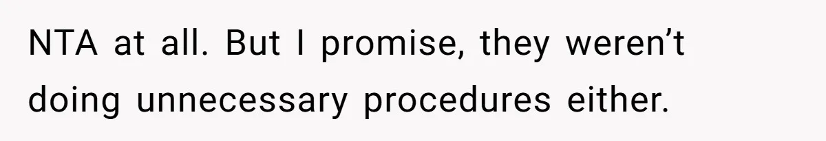 Dog Owner Upset After Vet Removes Puppy’s Teeth During Neutering Without Consent NTA at all. But I promise, they weren’t doing unnecessary procedures either.