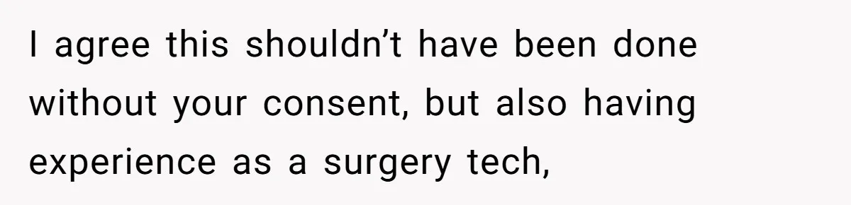 Dog Owner Upset After Vet Removes Puppy’s Teeth During Neutering Without Consent I agree this shouldn’t have been done without your consent, but also having experience as a surgery tech,