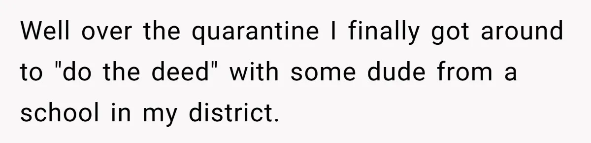 Teen Who Came Out At 14 Now Realizes He Is Straight And Struggles To Tell Everyone Well over the quarantine I finally got around to "do the deed" with some dude from a school in my district.