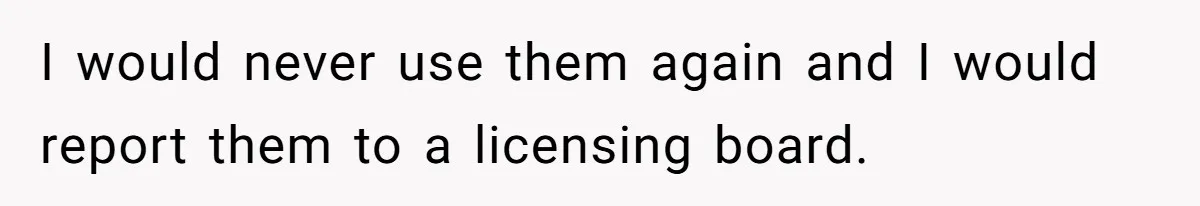 Dog Owner Upset After Vet Removes Puppy’s Teeth During Neutering Without Consent I would never use them again and I would report them to a licensing board.