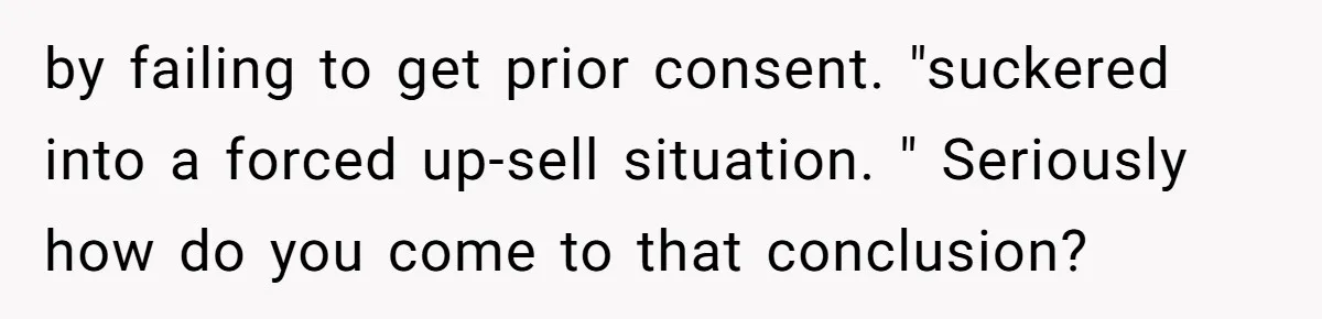 Dog Owner Upset After Vet Removes Puppy’s Teeth During Neutering Without Consent by failing to get prior consent. "suckered into a forced up-sell situation. " Seriously how do you come to that conclusion?