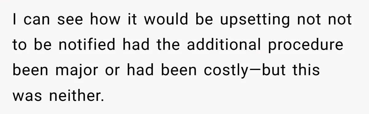 Dog Owner Upset After Vet Removes Puppy’s Teeth During Neutering Without Consent I can see how it would be upsetting not not to be notified had the additional procedure been major or had been costly—but this was neither.