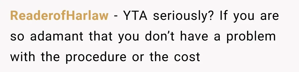 Dog Owner Upset After Vet Removes Puppy’s Teeth During Neutering Without Consent ReaderofHarlaw − YTA seriously? If you are so adamant that you don’t have a problem with the procedure or the cost