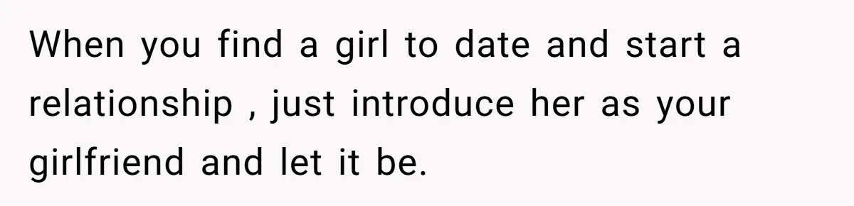 Teen Who Came Out At 14 Now Realizes He Is Straight And Struggles To Tell Everyone When you find a girl to date and start a relationship , just introduce her as your girlfriend and let it be.