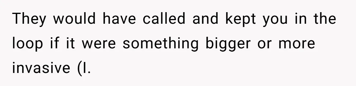Dog Owner Upset After Vet Removes Puppy’s Teeth During Neutering Without Consent They would have called and kept you in the loop if it were something bigger or more invasive (I.