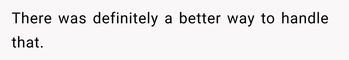 There was definitely a better way to handle that.