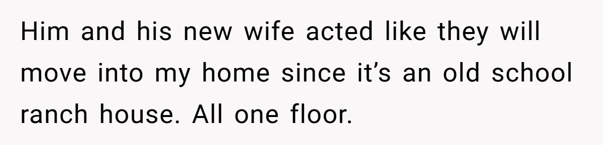 Man Refuses To Let Estranged Father Move In And Brings Up Years Of Unpaid Child Support Him and his new wife acted like they will move into my home since it’s an old school ranch house. All one floor.