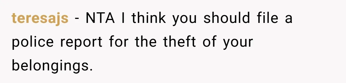 Woman Kicks Out Her Mother-In-Law After She “Tidies” The House A Little Too Much teresajs − NTA I think you should file a police report for the theft of your belongings.