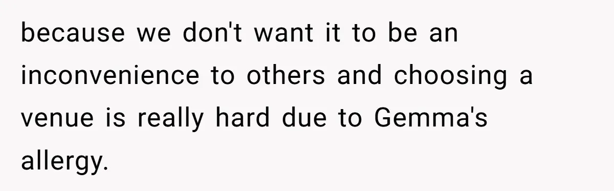 Man Can’t Believe His Family Calls Him Heartless For Choosing His Allergic Bride Over A Dog because we don't want it to be an inconvenience to others and choosing a venue is really hard due to Gemma's allergy.