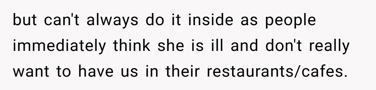 Man Can’t Believe His Family Calls Him Heartless For Choosing His Allergic Bride Over A Dog but can't always do it inside as people immediately think she is ill and don't really want to have us in their restaurants/cafes.