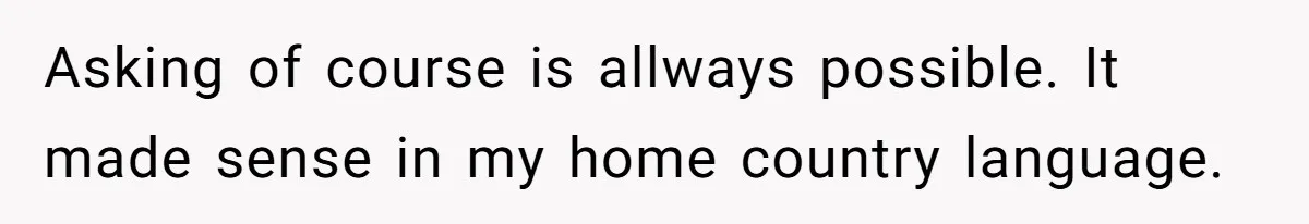 Man Can’t Believe His Family Calls Him Heartless For Choosing His Allergic Bride Over A Dog Asking of course is allways possible. It made sense in my home country language.