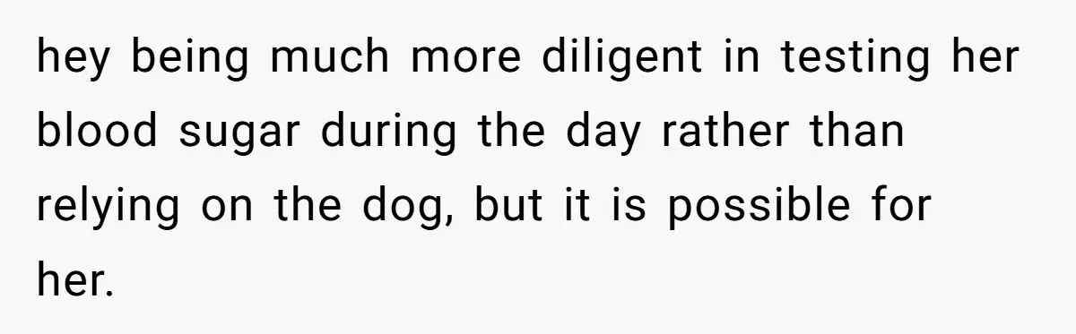 Man Can’t Believe His Family Calls Him Heartless For Choosing His Allergic Bride Over A Dog hey being much more diligent in testing her blood sugar during the day rather than relying on the dog, but it is possible for her.