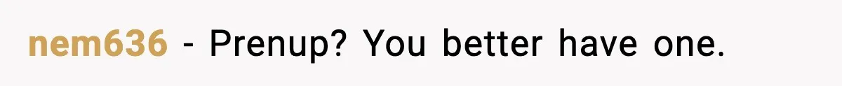 nem636 - Prenup? You better have one.