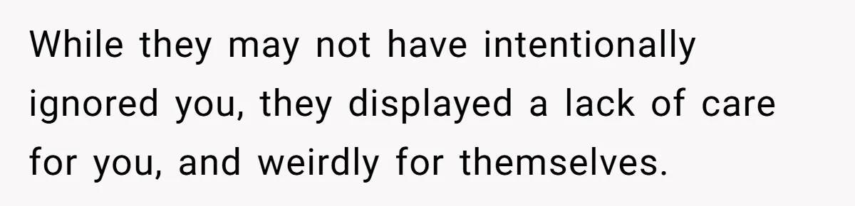 Young Mom Refuses In-Laws’ Help After A Fall Exposes A Chilling Priority While they may not have intentionally ignored you, they displayed a lack of care for you, and weirdly for themselves.