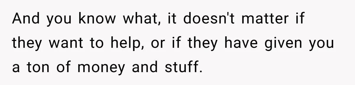 Young Mom Refuses In-Laws’ Help After A Fall Exposes A Chilling Priority And you know what, it doesn't matter if they want to help, or if they have given you a ton of money and stuff.
