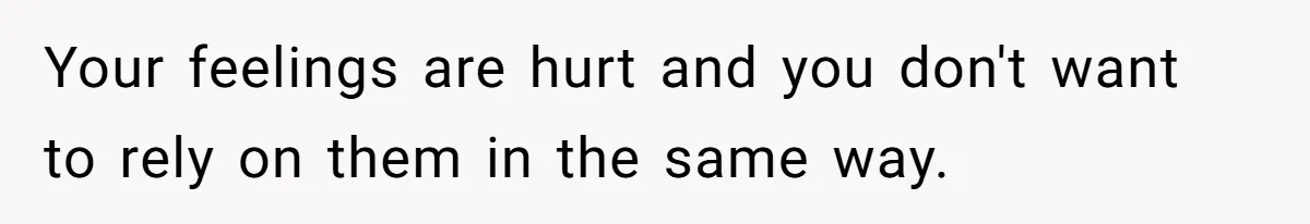 Young Mom Refuses In-Laws’ Help After A Fall Exposes A Chilling Priority Your feelings are hurt and you don't want to rely on them in the same way.