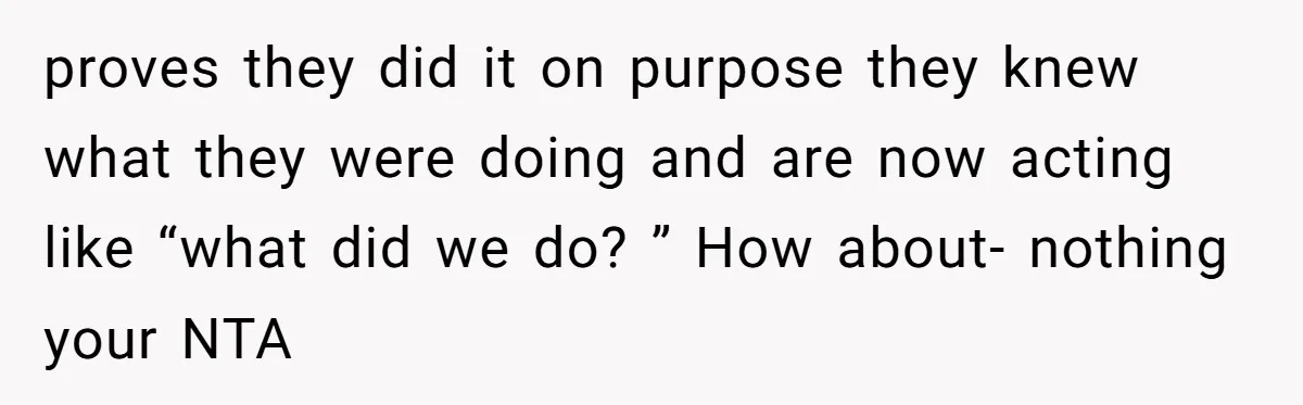 Young Mom Refuses In-Laws’ Help After A Fall Exposes A Chilling Priority proves they did it on purpose they knew what they were doing and are now acting like “what did we do? ” How about- nothing your NTA
