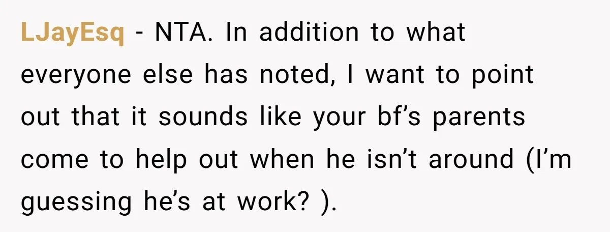 Young Mom Refuses In-Laws’ Help After A Fall Exposes A Chilling Priority LJayEsq − NTA. In addition to what everyone else has noted, I want to point out that it sounds like your bf’s parents come to help out when he isn’t...