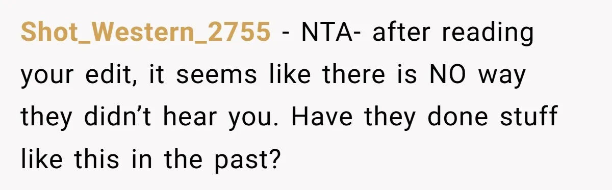 Young Mom Refuses In-Laws’ Help After A Fall Exposes A Chilling Priority Shot_Western_2755 − NTA- after reading your edit, it seems like there is NO way they didn’t hear you. Have they done stuff like this in the past?