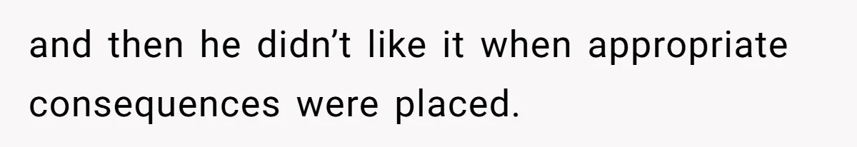 Woman Asks For Privacy During Birth, Husband Lets His Mom In And Gets Kicked Out Instead and then he didn’t like it when appropriate consequences were placed.