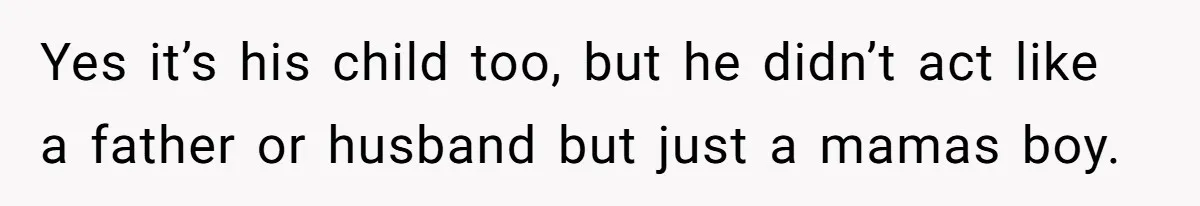 Woman Asks For Privacy During Birth, Husband Lets His Mom In And Gets Kicked Out Instead Yes it’s his child too, but he didn’t act like a father or husband but just a mamas boy.