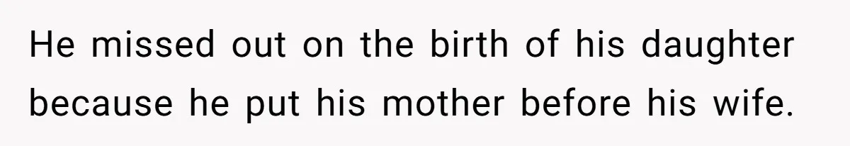 Woman Asks For Privacy During Birth, Husband Lets His Mom In And Gets Kicked Out Instead He missed out on the birth of his daughter because he put his mother before his wife.