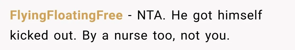 Woman Asks For Privacy During Birth, Husband Lets His Mom In And Gets Kicked Out Instead FlyingFloatingFree − NTA. He got himself kicked out. By a nurse too, not you.