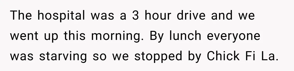 The hospital was a 3 hour drive and we went up this morning. By lunch everyone was starving so we stopped by Chick Fi La.