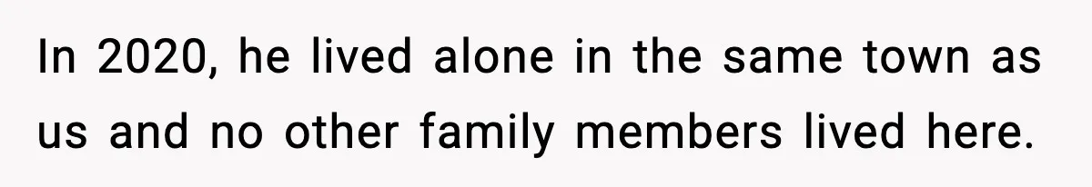 Woman Walks Out of Christmas When Husband’s Brother Shows Up Uninvited In 2020, he lived alone in the same town as us and no other family members lived here.