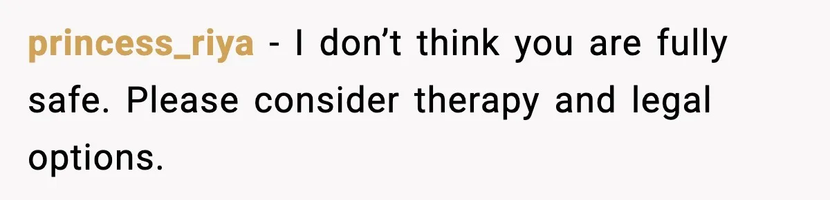 Woman Walks Out of Christmas When Husband’s Brother Shows Up Uninvited princess_riya - I don’t think you are fully safe. Please consider therapy and legal options.