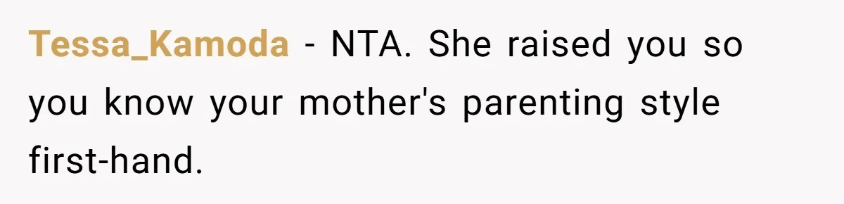 Tessa_Kamoda − NTA. She raised you so you know your mother's parenting style first-hand.