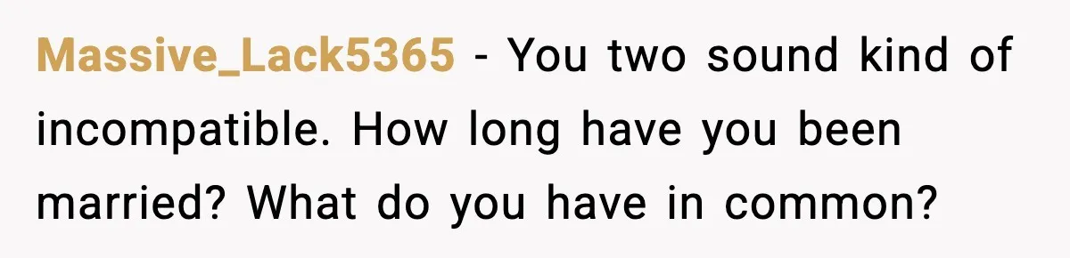 Woman Plans Dream Italy Art Trip, Then Realizes Her Husband Would Ruin It Massive_Lack5365 - You two sound kind of incompatible. How long have you been married? What do you have in common?