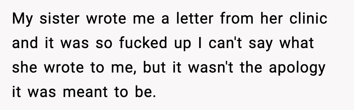 Teen Refuses Christmas at Home After Sister’s Threats, Parents Say She Must Stay My sister wrote me a letter from her clinic and it was so fucked up I can't say what she wrote to me, but it wasn't the apology it was...