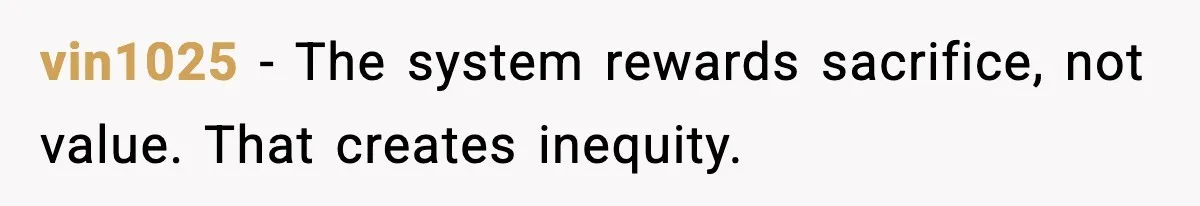 vin1025 - The system rewards sacrifice, not value. That creates inequity.