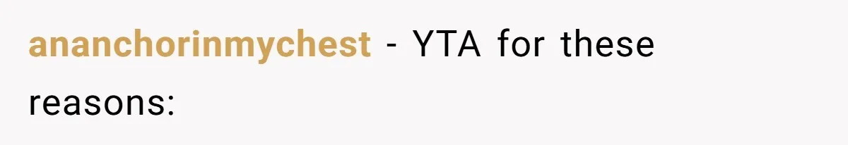 ananchorinmychest − YTA for these reasons: