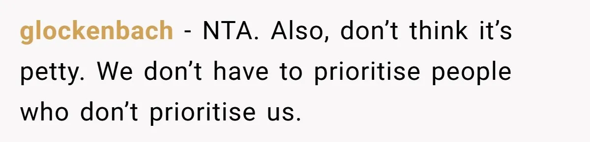 glockenbach − NTA. Also, don’t think it’s petty. We don’t have to prioritise people who don’t prioritise us.