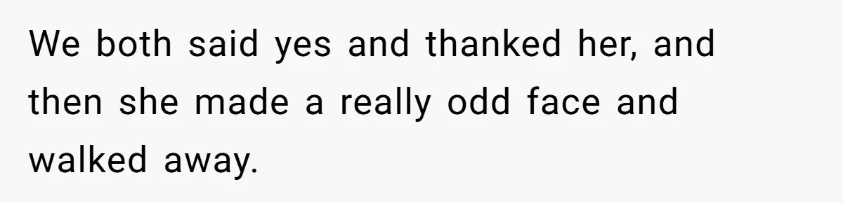 Man Accused Of Stealing Birthday Cake Slice After Accepting What He Was Offered We both said yes and thanked her, and then she made a really odd face and walked away.