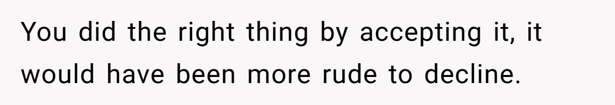 Man Accused Of Stealing Birthday Cake Slice After Accepting What He Was Offered You did the right thing by accepting it, it would have been more rude to decline.