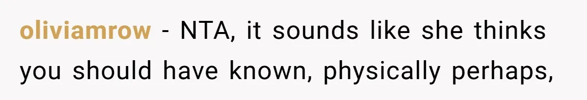 Man Accused Of Stealing Birthday Cake Slice After Accepting What He Was Offered oliviamrow − NTA, it sounds like she thinks you should have known, physically perhaps,